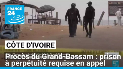 Procès du Grand-Bassam en Côte d'Ivoire : prison à perpétuité requise en appel • FRANCE 24