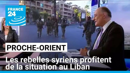 Proche-Orient : les rebelles syriens profitent de la situation au Liban • FRANCE 24