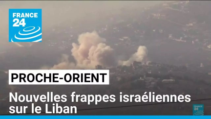 Proche-Orient : nouvelles frappes israéliennes sur le Liban • FRANCE 24