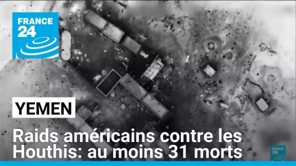 Raids américains au Yémen contre les Houthis: au moins 31 morts • FRANCE 24