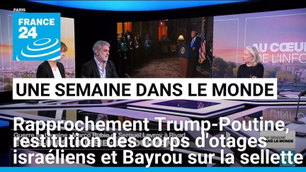 Rapprochement États-Unis/Russie, restitution des corps d'otages israéliens et Bayrou sur la sellette