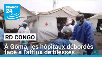 RD Congo : à Goma, les hôpitaux débordés face à l'afflux de blessés • FRANCE 24