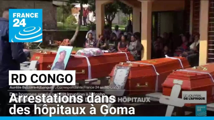 RD Congo : arrestations dans des hôpitaux à Goma • FRANCE 24