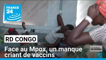 RD Congo : face au Mpox, un manque criant de vaccins • FRANCE 24