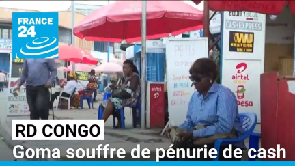 RD Congo : Goma souffre de pénurie de cash • FRANCE 24