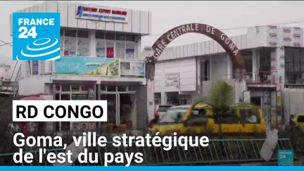 RD Congo : Goma, ville stratégique de l'est du pays • FRANCE 24