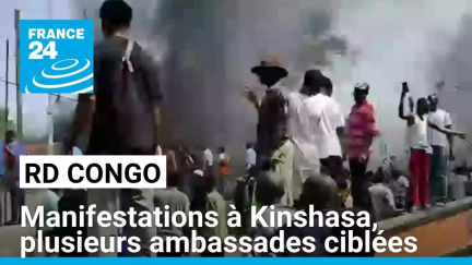 RD Congo : importantes manifestations à Kinshasa, plusieurs ambassades ciblées • FRANCE 24