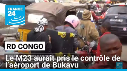 RD Congo : le M23 aurait pris le contrôle de l’aéroport de Bukavu • FRANCE 24