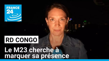 RD Congo : le M23 cherche à marquer sa présence dans les villes conquises • FRANCE 24