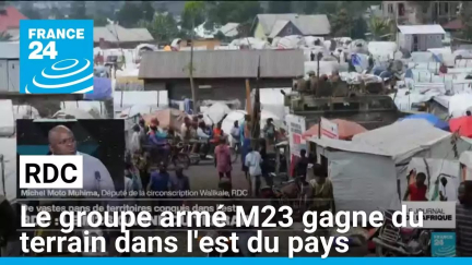 RDC : le M23 gagne du terrain dans l'est du pays • FRANCE 24