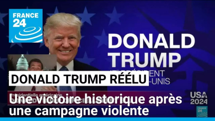 Réélection de Donald Trump : une victoire historique après une campagne violente • FRANCE 24