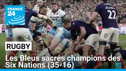 Rugby: les Bleus battent l'Ecosse et remportent les Six Nations • FRANCE 24