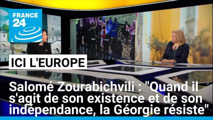 Salomé Zourabichvili : "Quand il s'agit de son existence et de son indépendance, la Géorgie résiste"