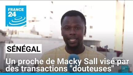 Sénégal : un proche de Macky Sall visé par des transactions "douteuses" • FRANCE 24