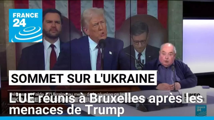 Sommet européen sur l'Ukraine : l'UE réunis à Bruxelles après les menaces de Trump • FRANCE 24