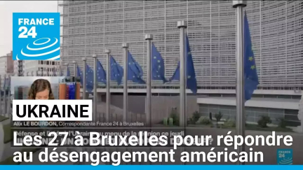 Sommet sur la défense et l'Ukraine : les 27 à Bruxelles pour répondre au désengagement américain