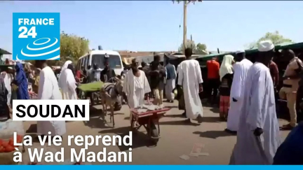 Soudan : la vie reprend à Wad Madani, les déplacés rentrent chez eux • FRANCE 24