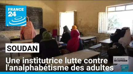 Soudan : une institutrice lutte contre l'analphabétisme des adultes • FRANCE 24