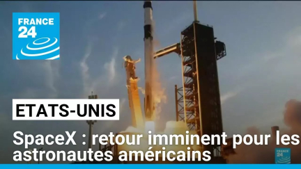 SpaceX : retour imminent pour les astronautes américains coincés dans l'ISS • FRANCE 24