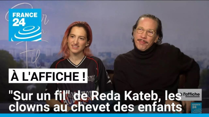 "Sur un fil" de Reda Kateb, les clowns au chevet des enfants malades • FRANCE 24