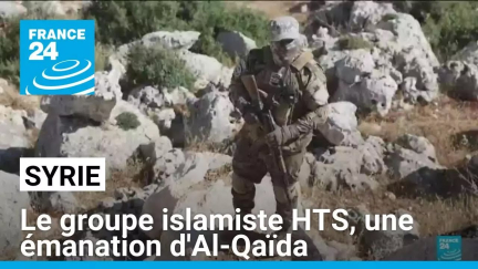 Syrie : le groupe islamiste Hayat Tahrir al-Cham (HTS), une émanation d'Al-Qaïda • FRANCE 24