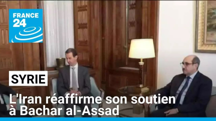 Syrie : l'Iran réaffirme son soutien à Bachar al-Assad • FRANCE 24