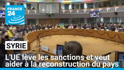 Syrie : l'UE lève les sanctions et veut aider à la reconstruction du pays • FRANCE 24