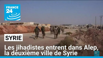 Syrie : offensive éclair des jihadistes et leurs alliés à Alep • FRANCE 24