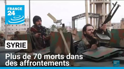 Syrie : plus de 70 morts dans des combats entre forces de sécurité et combattants fidèles à Assad