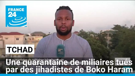 Tchad : une quarantaine de miliaires tués par des jihadistes de Boko Haram • FRANCE 24