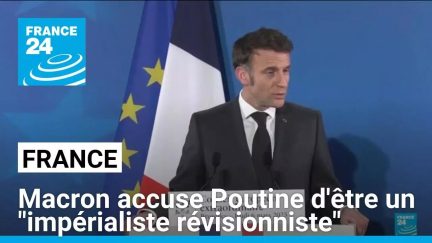 Tensions entre Paris et Moscou : Macron accuse Poutine d'être un "impérialiste révisionniste"