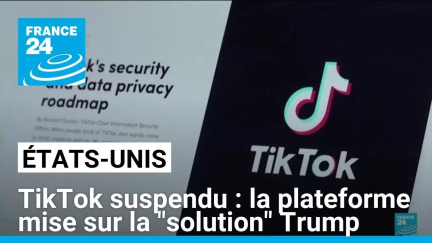 TikTok suspendu aux États-Unis : la plateforme mise sur la "solution" Trump • FRANCE 24