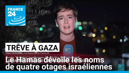 Trêve à Gaza : le Hamas dévoile les noms de quatre otages israéliennes • FRANCE 24