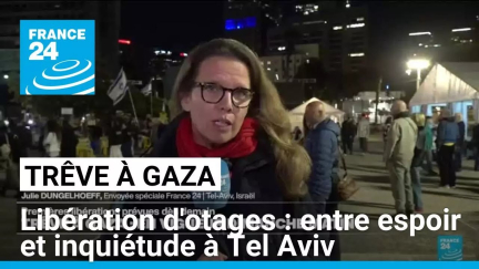 Trêve à Gaza : libération de 33 otages dimanche, "sentiments mitigés" à Tel Aviv • FRANCE 24