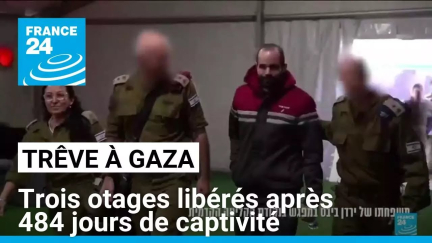 Trêve à Gaza : Trois otages libérés après 484 jours de captivité • FRANCE 24