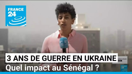 Trois ans de guerre en Ukraine : quel impact au Sénégal ? • FRANCE 24