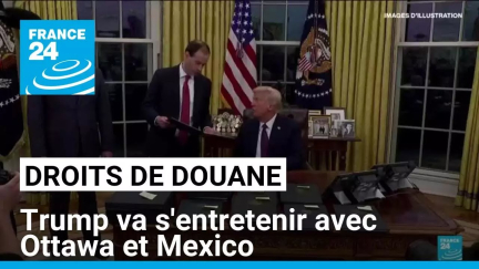 Trump va s'entretenir avec Ottawa et Mexico à propos des droits de douane • FRANCE 24