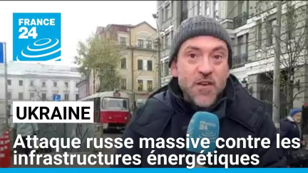 Ukraine : attaque russe massive contre les infrastructures énergétiques • FRANCE 24