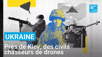 Ukraine : dans la région de Kiev, des civils chasseurs de drones • FRANCE 24