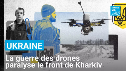 Ukraine : la guerre des drones paralyse le front au nord de Kharkiv • FRANCE 24