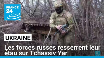 Ukraine : les forces russes resserrent leur étau dans l'est, sur Tchassiv Yar • FRANCE 24