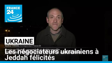 Ukraine : les négociateurs ukrainiens à Jeddah félicités • FRANCE 24