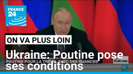 Ukraine: Poutine pose ses conditions à un cessez-le-feu • FRANCE 24