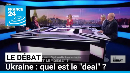 Ukraine : quel est le "deal" ? • FRANCE 24