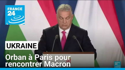 Ukraine : Viktor Orban à Paris pour rencontrer Emmanuel Macron • FRANCE 24